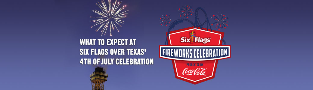 What to Expect at Six Flags over Texas’ 4th of July Celebration