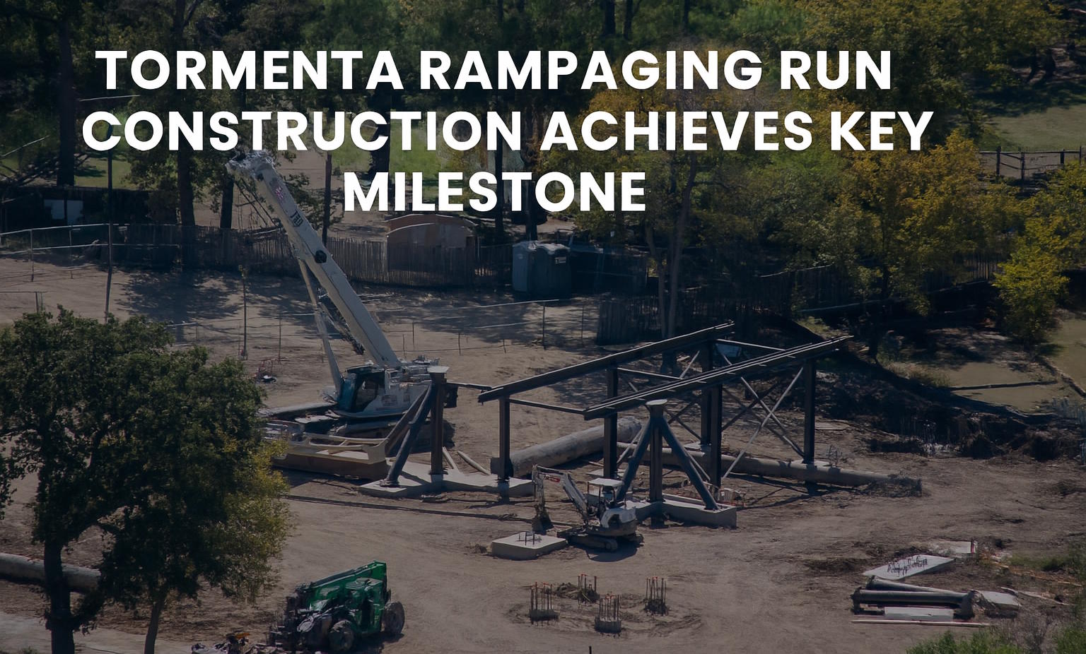 Tormenta Rampaging Run Construction Achieves Key Milestone