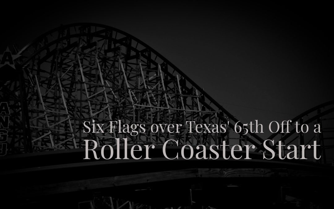 Six Flags over Texas’ 65th Off to a Roller Coaster Start