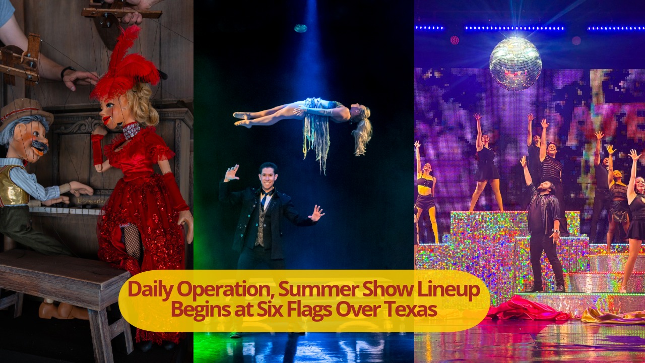 2026 Daily Operations, Summer Show Lineup Begins at Six Flags over Texas